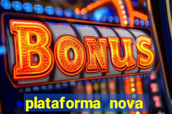 plataforma nova pagando cassino